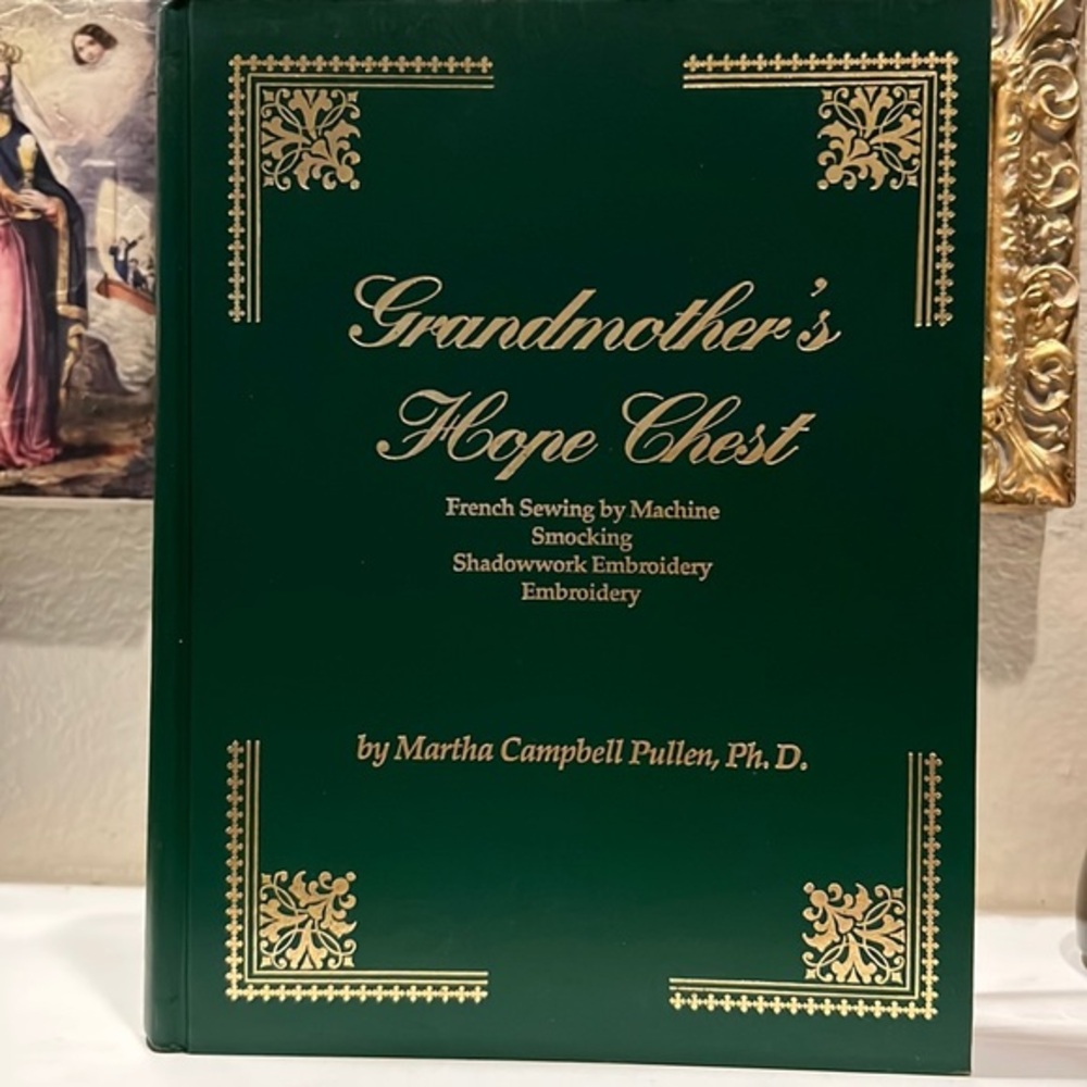 Grandmother's Hope Chest: French Sewing by Machine, Smocking, embroidery book‎